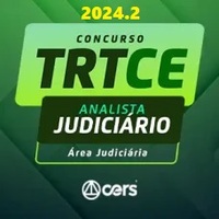 TRT CE - 7ª REGIÃO (ANALISTA JUDICIÁRIO - ÁREA JUDICIÁRIA) PÓS EDITAL 2024.2