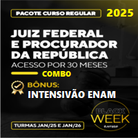 COMBO MAGISTRATURA FEDERAL (JUIZ FEDERAL) E PROCURADOR DA REPÚBLICA (MPF) + INTENSIVÃO ENAM 3ª - REGULAR - ÊNFASE 2025