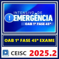 OAB 1ª FASE 45º EXAME (INTENSIVO DE EMERGÊNCIA) 2025.2