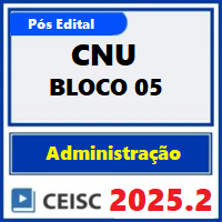 CNU (CONCURSO NACIONAL UNIFICADO - BLOCO 05 ADMINISTRAÇÃO) PÓS EDITAL 2025.2