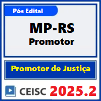 MP-RS (PROMOTOR DE JUSTIÇA DO RIO GRANDE DO SUL) PÓS EDITAL 2025.2