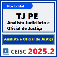 TJ-PE (ANALISTA JUDICIÁRIO - FUNÇÃO JUDICIÁRIA E OFICIAL DE JUSTIÇA) PÓS EDITAL 2025.2