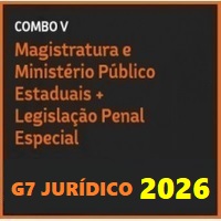 COMBO V (MAGISTRATURA E MINISTÉRIO PÚBLICO ESTADUAIS + LEGISLAÇÃO PENAL ESPECIAL) G7 JURÍDICO 2026