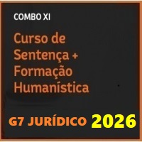 COMBO XI (CURSO DE SENTENÇA CIVIL E PENAL + FORMAÇÃO HUMANÍSTICA) G7 JURÍDICO 2026