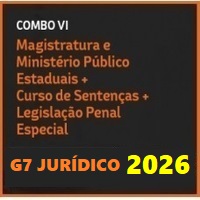COMBO VI (MAGISTRATURA E MINISTÉRIO PÚBLICO ESTADUAIS + CURSO DE SENTENÇA + LPE) G7 JURÍDICO 2026