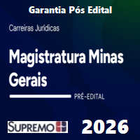 TJ MG (MAGISTRATURA ESTADUAL DE MINAS GERAIS - JUIZ ESTADUAL) GARANTIA PÓS EDITAL 2026