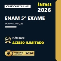 CURSO ENAM – 5ª EXAME (PREPARAÇÃO COMPLETA PARA O EXAME NACIONAL DA MAGISTRATURA) ÊNAFASE 2026