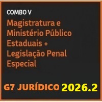 COMBO V (MAGISTRATURA E MINISTÉRIO PÚBLICO ESTADUAIS + LEGISLAÇÃO PENAL ESPECIAL) G7 JURÍDICO 2026.2