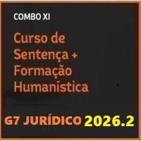 COMBO XI (CURSO DE SENTENÇA CIVIL E PENAL + FORMAÇÃO HUMANÍSTICA) G7 JURÍDICO 2026.2