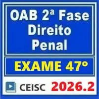 Preparação para OAB 2ª fase Direito Penal 2026.2 com foco em exame 47°.