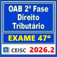 OAB 2ª FASE 47º EXAME – REPESCAGEM (DIREITO TRIBUTÁRIO) 2026.2