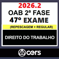OAB 2ª FASE 47º EXAME DE ORDEM – REPESCAGEM (DIREITO DO TRABALHO) 2026.2