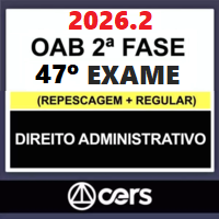 OAB 2ª FASE 47º EXAME DE ORDEM – REPESCAGEM (DIREITO ADMINISTRATIVO) 2026.2